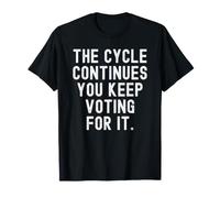 el Ciclo continúa sigues votando por él Witty Men Women Camiseta
