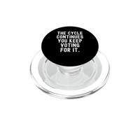 el Ciclo continúa sigues votando por él Witty Men Women PopSockets PopGrip para MagSafe