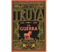 El ciclo de Troya. Libro 1: La guerra (Clásicos Liberados)