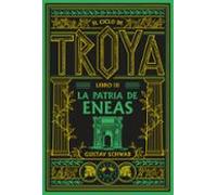 El ciclo de Troya. Libro 3: La patria de Eneas (Clásicos Liberados)
