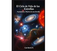 El Ciclo de Vida de las Estrellas: Nacimiento y Muerte de una Estrella