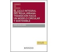 El ciclo integral del agua urbana. Transición hacia un modelo circular y sostenible (Estudios)
