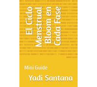 El Ciclo Menstrual Bloom en Cada Fase: Mini Guide