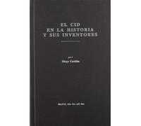 El cid en la historia y sus inventores