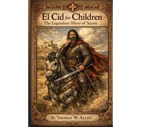 El Cid for Children: The Legendary Hero of Spain: 3 (The Heroes of the Middle Ages)