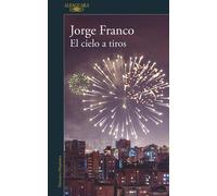 El cielo a tiros | Jorge Franco