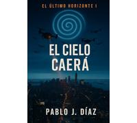 El cielo caerá: El último horizonte I
