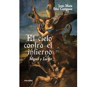 El cielo contra el infierno. Miguel y Lucifer