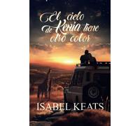 El cielo de Kenia tiene otro color: Un electrizante y apasionado romance en uno de los rincones más salvajes de Africa