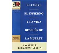 El Cielo, el Infierno y la Vida Después de la Muerte (6 semanas de estudio) / Heaven, Hell, and Life After Death (6 week study)