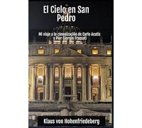 El Cielo en San Pedro: Mi viaje a la canonización de Carlo Acutis y Pier Giorgio Frassati