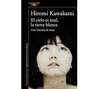 El cielo es azul, la tierra blanca: Una historia de amor (Literaturas)