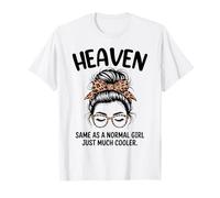 El Cielo es Igual Que una Chica Normal Solo un Nombre de niña Mucho más Fresco Camiseta