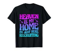 El Cielo es mi hogar Estoy aquí reclutando Camiseta
