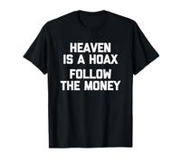 El cielo es un engaño (sigue el dinero) - Sarcástico dicho divertido Camiseta