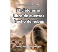 El cielo es un libro de cuentos hecho de nubes: Las aventuras de Ellie y Ollie