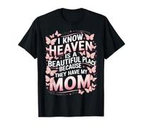 El cielo es un lugar hermoso porque tienen a mi mamá Camiseta