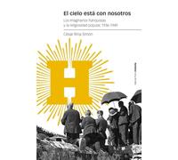 El cielo está con nosotros: Los imaginarios franquistas y la religiosidad popular, 1936-1949 (Estudios)