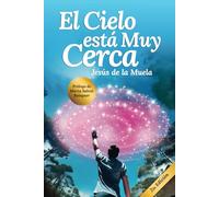El Cielo está Muy Cerca (Despertar espiritual, paz interior e inspiración)