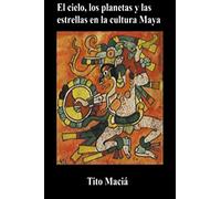 El Cielo, los Planetas y las Estrellas en la Cultura Maya