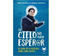 EL CIELO NO PUEDE ESPERAR | Borja Zavala, Ines Maria Zavala