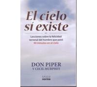 El cielo si existe/ Heaven is Real: Lecciones Sobre La Felicidad Terrenal Del Hombre Que Paso 90 Minutos En El Cielo/ Lesson on Earthly Joy from the Man Who Spent 90 Minutes in Heaven