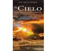 El Cielo Un Nuevo Planeta: La Nueva Vision Que Transformara Tu Interio