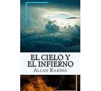 El Cielo y el Infierno-La Justicia Divina segun el Espiritismo (Spanish) Edition