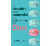 El científico que comprobó la existencia de Dios: El inspirador testimonio que da respuesta a la pregunta fundamental que ha enfrentado a científicos ... durante siglos: ¿Dios existe? (Despertar)