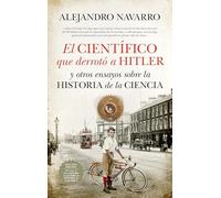 El científico que derrotó a Hitler y otros ensayos sobre la historia de la Ciencia (Divulgación científica)
