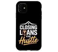 El cierre de préstamos es mi Oficial de Préstamos Hustle Carcasa para iPhone 11