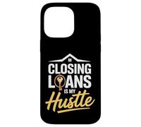 El cierre de préstamos es mi Oficial de Préstamos Hustle Carcasa para iPhone 14 Pro Max