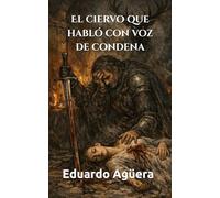 El ciervo que habló con voz de condena: Crónica hallada en una abadía en el siglo XIII. Novela de la Edad Media. (Novelas ejemplares del autor)