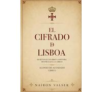 EL CIFRADO DE LISBOA: secretos que escriben la historia, mentiras que la cambian