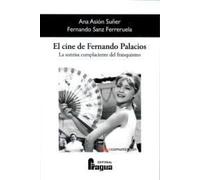 El cine de Fernando Palacios. La sonrisa complaciente del franquismo: 226 (Fragua Comunicacion)