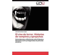El cine de terror. Historias de vampiros y qarqachas: Coincidencias y diferencias entre Drácula y Qarqacha como protagonistas de películas de terror.
