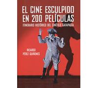 El cine esculpido en 200 películas: Itinerario histórico del cinéfilo gafapasta (SIN COLECCION)