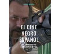 El Cine Negro Español. Del Spanish Noir Al Policiaco Actual
