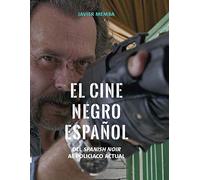 El cine negro español: Del spanish noir al policiaco actual (Clásicos)