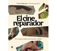 El cine reparador: Un manual curativo de remedios cinéfilos (LIBRI)