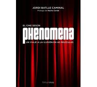 El cine según Phenomena: Un viaje a la ilusión en 40 películas (Series y Películas)