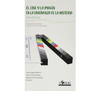 El cine y la imagen en la enseñanza de la historia (MANUALES)