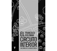 El circuito interior: Una crónica de la ciudad de México (El cuarto de las maravillas)