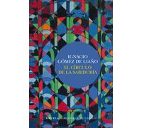 El círculo de la sabiduría | Ignacio Gómez De Liaño