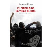 El círculo de la Yihad global: De los orígenes al Estado Islámico (Alianza Ensayo)