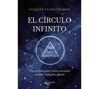 El Círculo Infinito - Una brújula para volver al centro cuando todo gira afuera