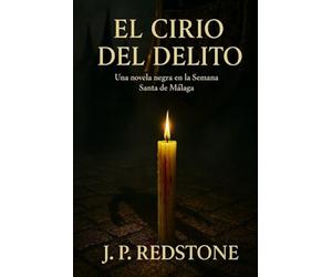 EL CIRIO DEL DELITO: Una novela negra en la Semana Santa de Málaga (Los Casos que Málaga no quiere Recordar 1)