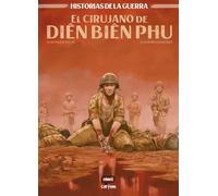EL CIRUJANO DE DIEN BIEN PHU (HISTORIAS DE LA GUERRA)