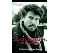 El Ciudadano del Mundo: Una historia real de supervivencia