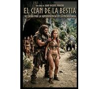 EL CLAN DE LA BESTIA: Una historia de supervivencia y poder ancestral
